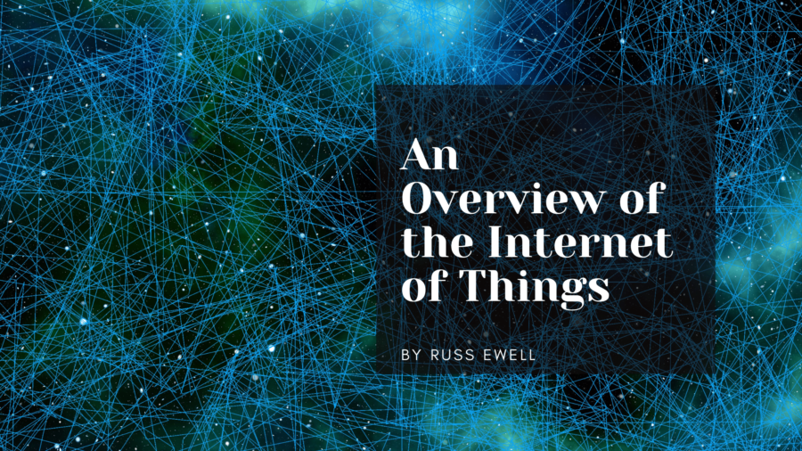 An Overview of the Internet of Things Russ Ewell-min