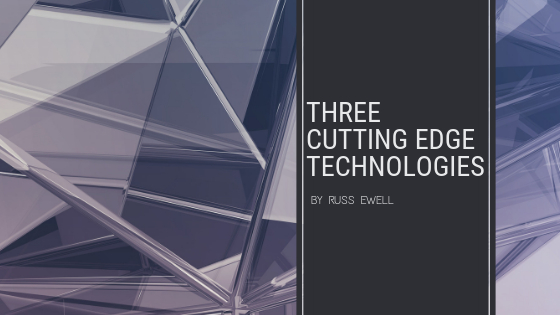 Three Cutting Edge Technologies