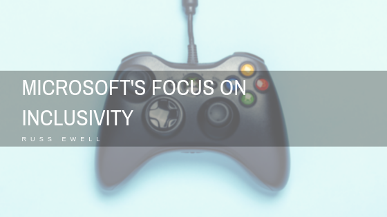 Microsoft's Focus On Inclusivity Russ Ewell