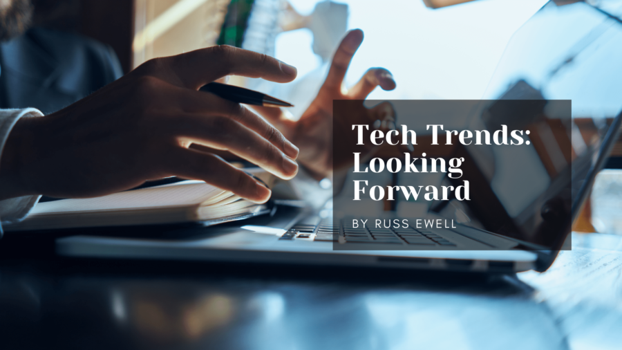 Tech Trends Looking Forward Russ Ewell-min